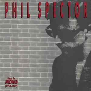 Phil Spector - Back To Mono (1958-1969) FLAC album