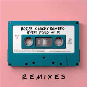 Rozes x Nicky Romero - Where Would We Be (Remixes, Vol. 2) FLAC album