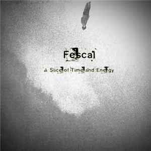 Fescal - A Slice Of Time And Energy FLAC album
