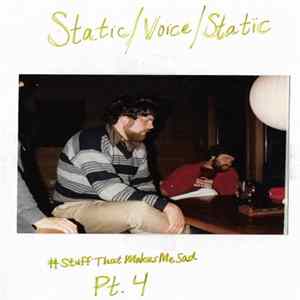 Static/Voice/Static - #StuffThatMakesMeSad Pt.4 FLAC album