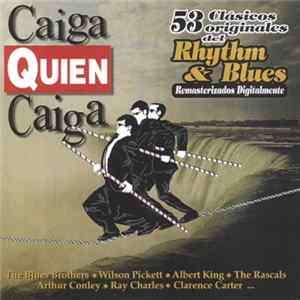 Various - Caiga Quien Caiga - 53 Clásicos Originales Del Rhythm & Blues FLAC album