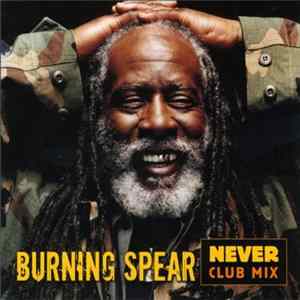 Burning Spear - Never (Club Mix) FLAC album