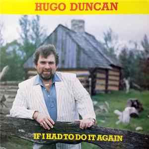 Hugo Duncan - If I Had To Do It Again FLAC album