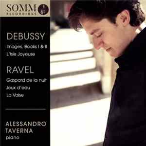 Debussy, Ravel, Alessandro Taverna - Debussy: Images; Ravel: Gaspard de la Nuit; La Valse, Etc. FLAC album