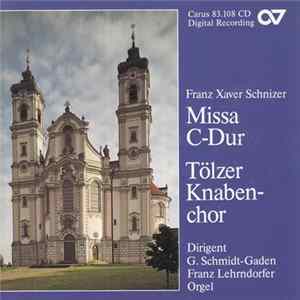 Franz Xaver Schnizer, Tölzer Knabenchor, Franz Lehrndorfer, Gerhard Schmidt-Gaden - Missa C-Dur FLAC album