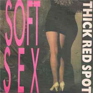Thick Red Spot - Soft Sex FLAC album