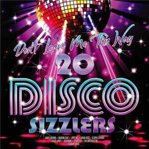 Various - Don't Leave Me This Way - 20 Disco Sizzlers FLAC album