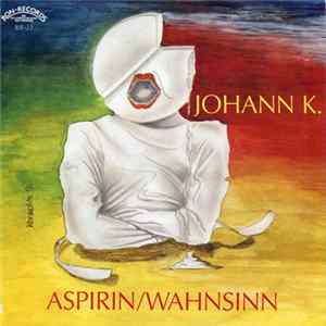 Johann K. - Aspirin / Wahnsinn FLAC album