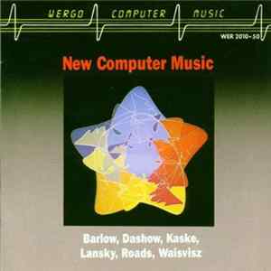 Barlow, Dashow, Kaske, Lansky, Roads, Waisvisz - New Computer Music FLAC album