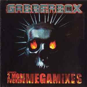 Various - Gabberbox Presents: 2 More Fucking Megamixes FLAC album