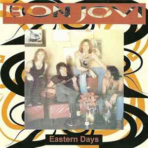 Bon Jovi - Eastern Days FLAC album