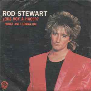 Rod Stewart - ¿Que Voy A Hacer? = What Am I Gonna Do FLAC album