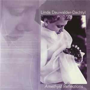 Linda Dauwalder-Dachtyl - Amethyst Reflections FLAC album