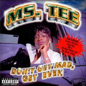 Ms. Tee - Don't Get Mad, Get Even FLAC album