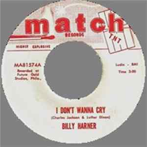 Billy Harner - I Don't Wanna Cry / Now That You're Back FLAC album