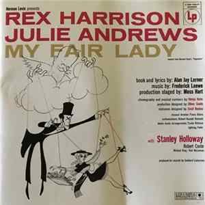 Rex Harrison, Julie Andrews With Stanley Holloway Book And Lyrics By Alan Jay Lerner Music By Frederick Loewe - My Fair Lady (Original Broadway Cast Recording) FLAC album