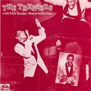 The Treniers With Milt Trenier - You're Killin' Me FLAC album