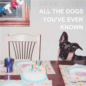 Home Lives - All The Dogs You've Ever Known FLAC album