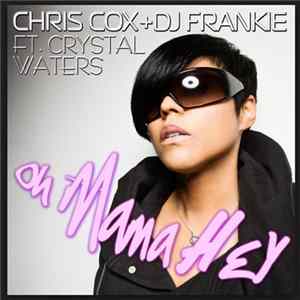 Chris Cox & DJ Frankie ft. Crystal Waters - Oh Mama Hey FLAC album