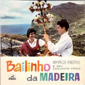 Irmãos Freitas E Seu Conjunto Tipico - Bailinho Da Madeira FLAC album