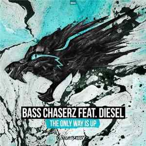 Bass Chaserz Feat. Diesel - The Only Way Is Up FLAC album