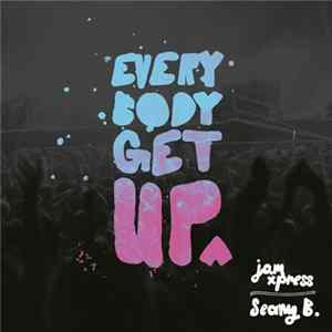 Jam Xpress & Seany B - Everybody Get Up FLAC album