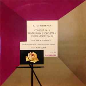 L. van Beethoven - Solistă : Ilinca Dumitrescu, Orchestra Simfonică A Radioteleviziunii Române Dirijor : Iosif Conta - Concert Nr. 3 Pentru Pian Și Orchestră În Do Minor Op. 37 FLAC album