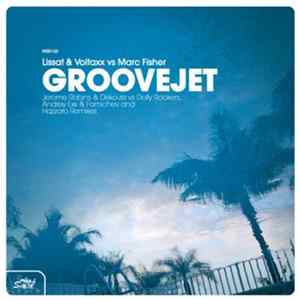 Lissat & Voltaxx Vs Marc Fisher - Groovejet FLAC album