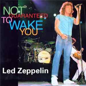 Led Zeppelin - Not Guaranteed To Wake You FLAC album