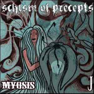 Myosis / J - Schism Of Precepts FLAC album