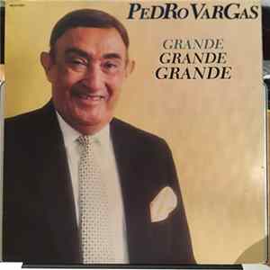 Pedro Vargas - Grande Grande Grande FLAC album