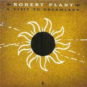 Robert Plant - A Visit To Dreamland FLAC album