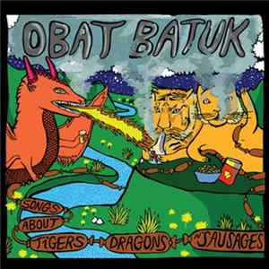 Obat Batuk - Songs About Tigers, Dragons N' Sausages FLAC album