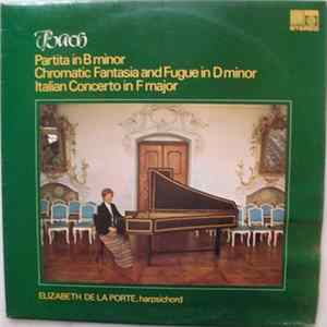 Elizabeth de la Porte, Bach - Partita In B Minor / Chromatic Fantasia And Fugue In D Minor / Italian Concerti In F Major FLAC album