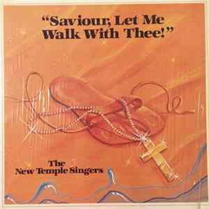 The New Temple Singers - "Saviour, Let Me Walk With Thee!" FLAC album