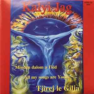 Kalyi Jag - Tjirej Le Gilja = Minden Dalom A Tiéd = All My Songs Are Yours FLAC album