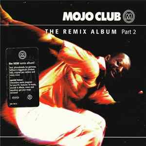Various - Mojo Club - The Remix Album Part 2 FLAC album