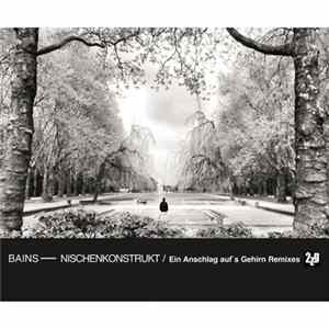 Bains - Nischenkonstrukt / Ein Anschlag Auf´s Gehirn Remixes FLAC album