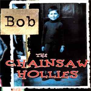 The Chainsaw Hollies - Bob FLAC album