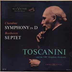 Cherubini / Beethoven - Toscanini And NBC Symphony Orchestra, The - Symphony In D, Septet In E Flat FLAC album