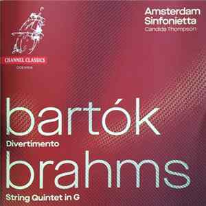 Amsterdam Sinfonietta, Candida Thompson, Brahms, Bartok - Bartók (Divertimento), Brahms (String Quintet In G) FLAC album