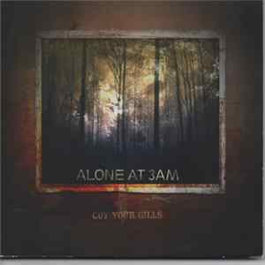 Alone At 3AM - Cut Your Gills FLAC album