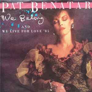 Pat Benatar - We Belong / We Live For Love '85 FLAC album