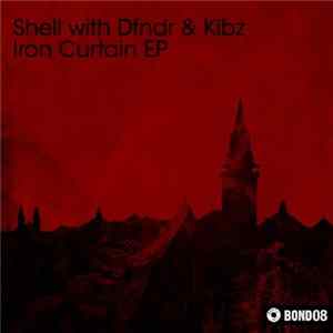 The Shell with Dfndr & Kibz - Iron Curtain EP FLAC album