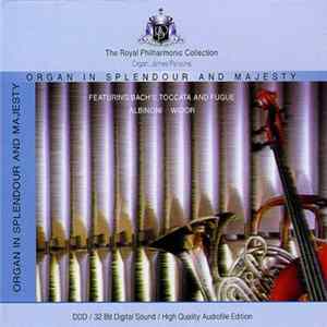 Bach / Albinoni / Widor - The Royal Philharmonic Orchestra, James Parsons - Organ In Splendour And Majesty (Featuring Bach's Toccata And Fugue / Albinoni / Widor) FLAC album