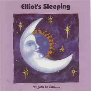 Elliot's Sleeping - It's Gotta Be Done FLAC album