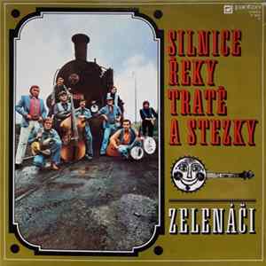Zelenáči - Silnice, Řeky, Tratě A Stezky FLAC album