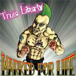 True Liberty - Marked For Life FLAC album