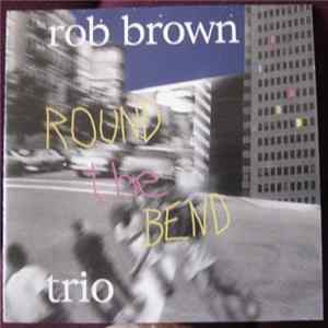 Rob Brown Trio - Round The Bend FLAC album