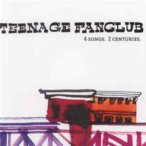 Teenage Fanclub - 4 Songs 2 Centuries FLAC album